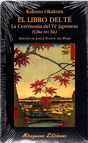 El Libro del Té. La Ceremonia del Té Japonesa. (Cha No Yu) (Libros de los Malos Tiempos)